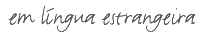 Em L&iacute;ngua Estrangeira